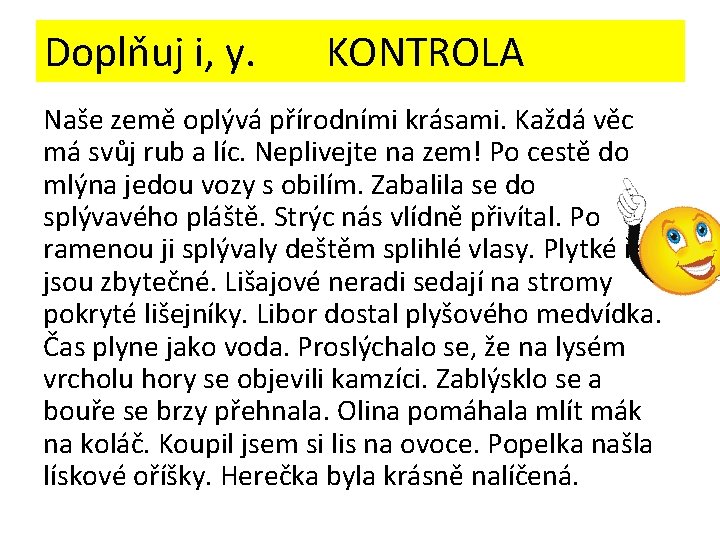 Doplňuj i, y. KONTROLA Naše země oplývá přírodními krásami. Každá věc má svůj rub