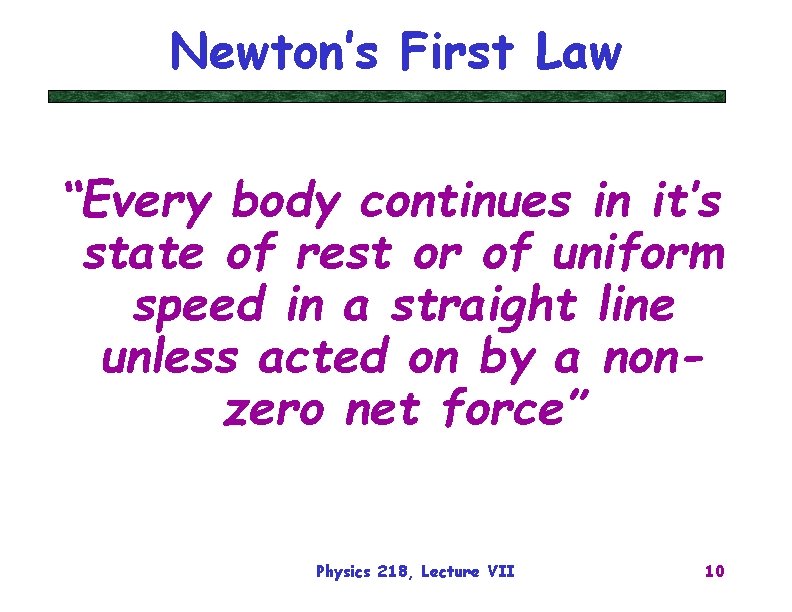 Newton’s First Law “Every body continues in it’s state of rest or of uniform