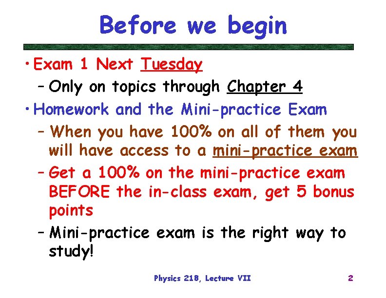 Before we begin • Exam 1 Next Tuesday – Only on topics through Chapter