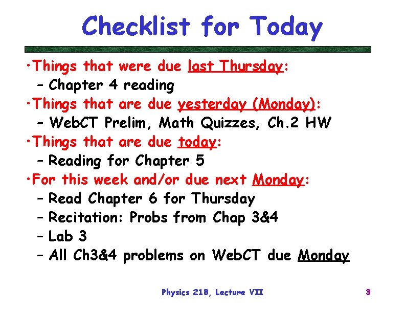 Checklist for Today • Things that were due last Thursday: – Chapter 4 reading