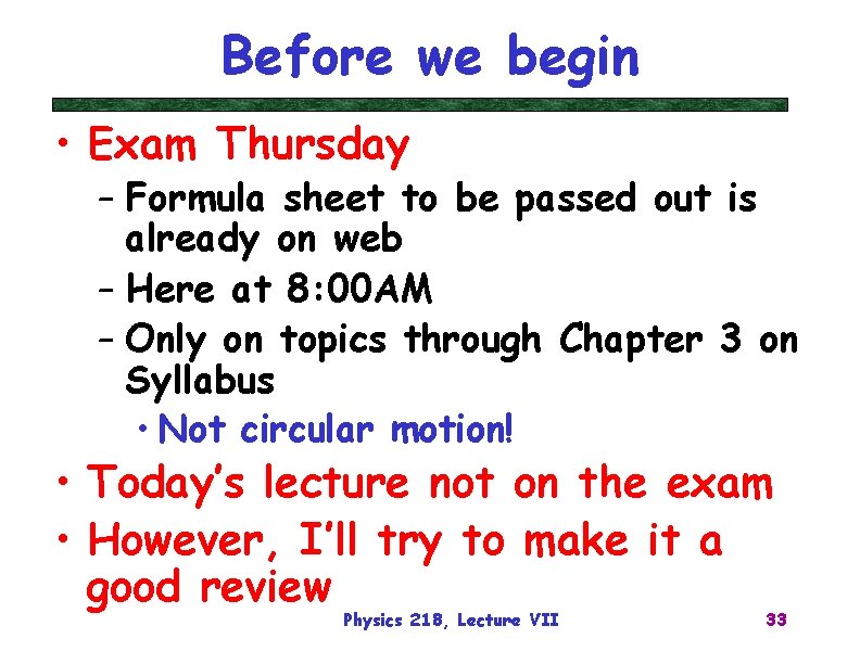 Before we begin • Exam Thursday – Formula sheet to be passed out is