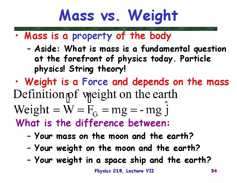 Mass vs. Weight • Mass is a property of the body – Aside: What