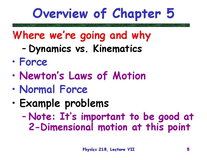 Overview of Chapter 5 Where we’re going and why • • – Dynamics vs.