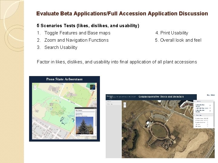 Evaluate Beta Applications/Full Accession Application Discussion 5 Scenarios Tests (likes, dislikes, and usability) 1.