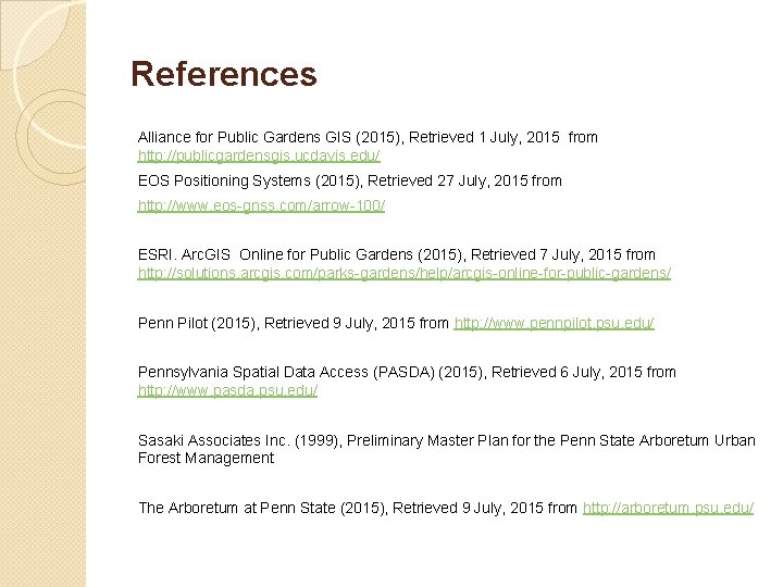 References Alliance for Public Gardens GIS (2015), Retrieved 1 July, 2015 from http: //publicgardensgis.