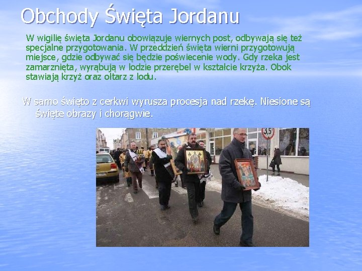 Obchody Święta Jordanu W wigilię święta Jordanu obowiązuje wiernych post, odbywają się też specjalne