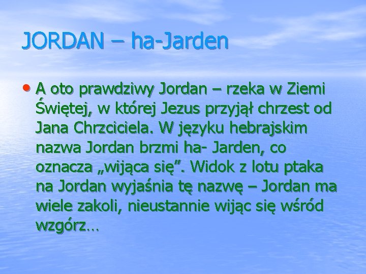 JORDAN – ha-Jarden • A oto prawdziwy Jordan – rzeka w Ziemi Świętej, w