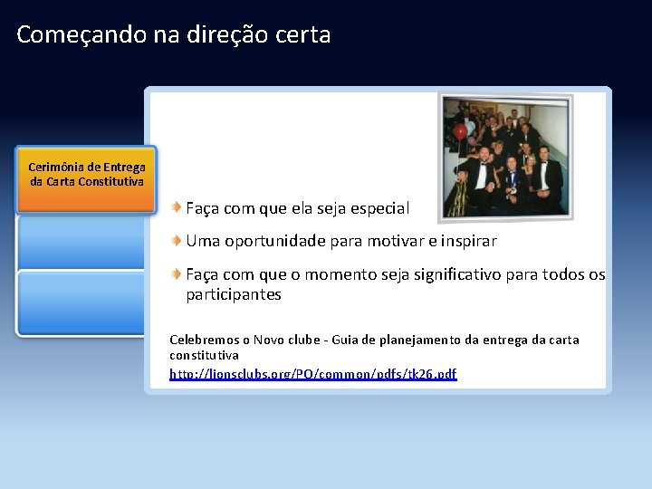 Começando na direção certa Cerimônia de Entrega da Carta Constitutiva Faça com que ela