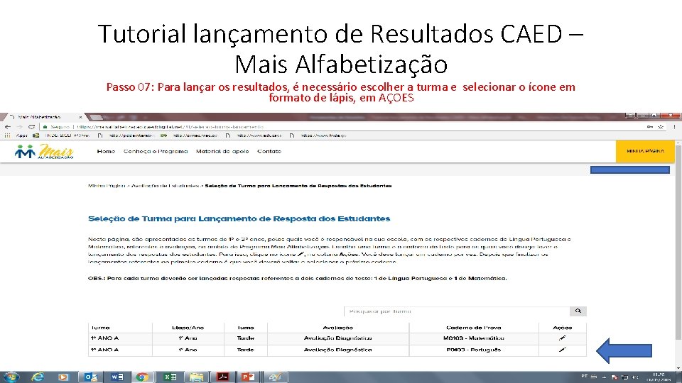 Tutorial lançamento de Resultados CAED – Mais Alfabetização Passo 07: Para lançar os resultados,