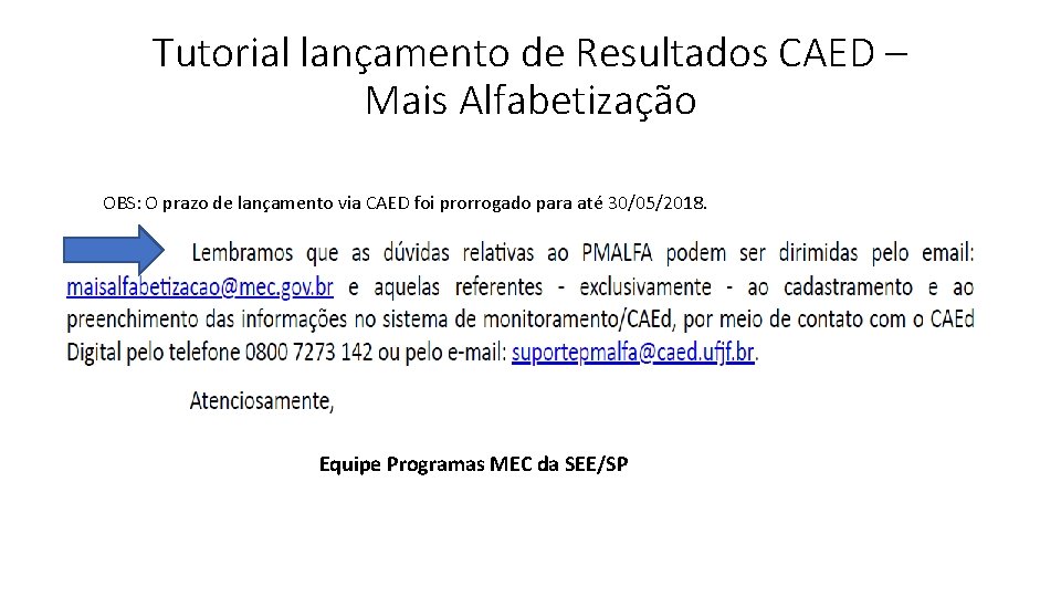 Tutorial lançamento de Resultados CAED – Mais Alfabetização OBS: O prazo de lançamento via