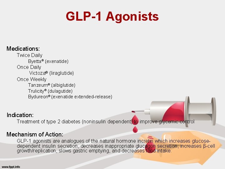 GLP-1 Agonists Medications: Twice Daily Byetta® (exenatide) Once Daily Victoza® (liraglutide) Once Weekly Tanzeum®