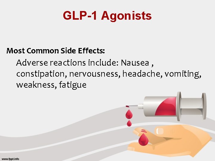GLP-1 Agonists Most Common Side Effects: Adverse reactions include: Nausea , constipation, nervousness, headache,