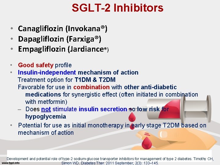 SGLT-2 Inhibitors • Canagliflozin (Invokana®) • Dapagliflozin (Farxiga®) • Empagliflozin (Jardiance®) • Good safety