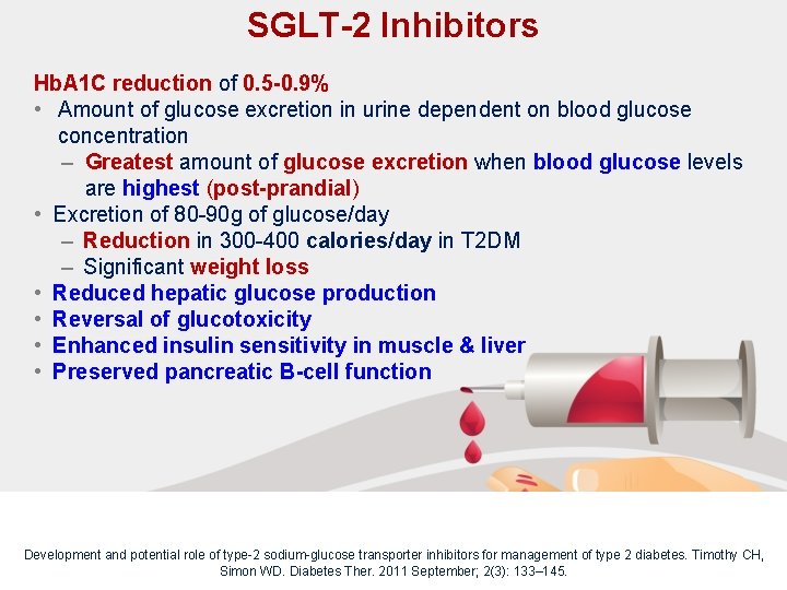 SGLT-2 Inhibitors Hb. A 1 C reduction of 0. 5 -0. 9% • Amount