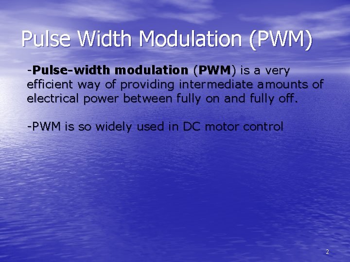 Pulse Width Modulation (PWM) -Pulse-width modulation (PWM) is a very efficient way of providing