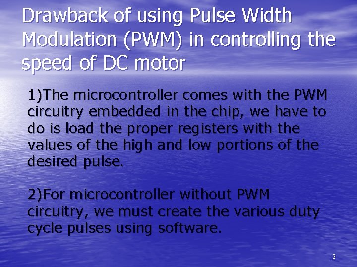 Drawback of using Pulse Width Modulation (PWM) in controlling the speed of DC motor