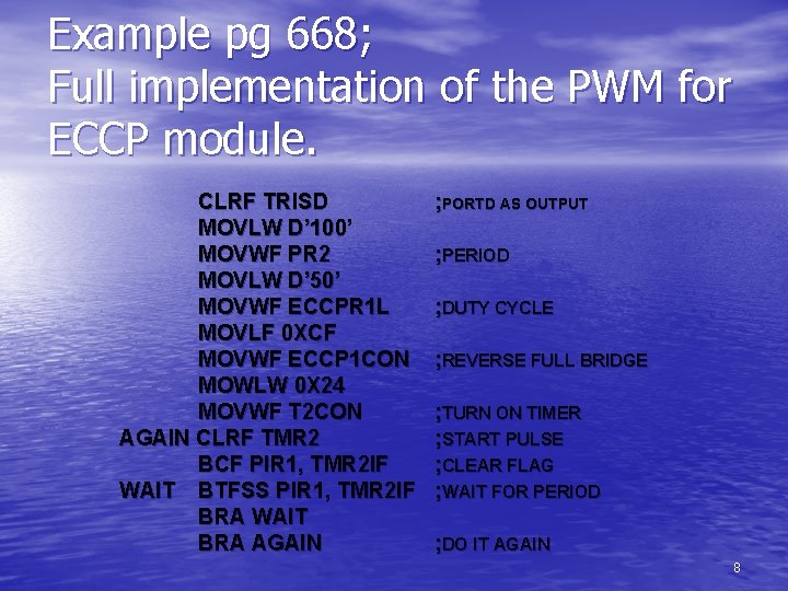 Example pg 668; Full implementation of the PWM for ECCP module. CLRF TRISD MOVLW