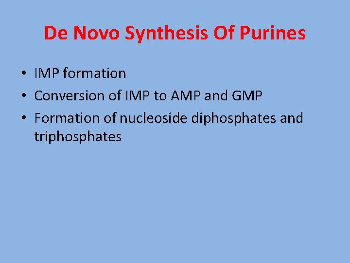 De Novo Synthesis Of Purines • IMP formation • Conversion of IMP to AMP