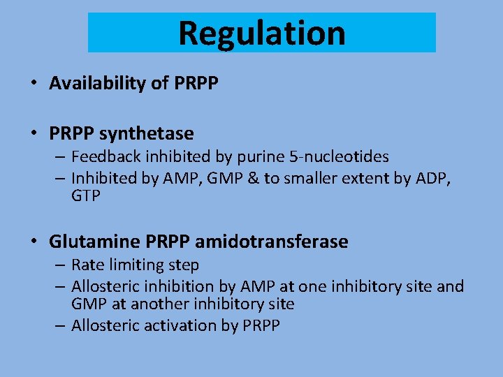 Regulation • Availability of PRPP • PRPP synthetase – Feedback inhibited by purine 5