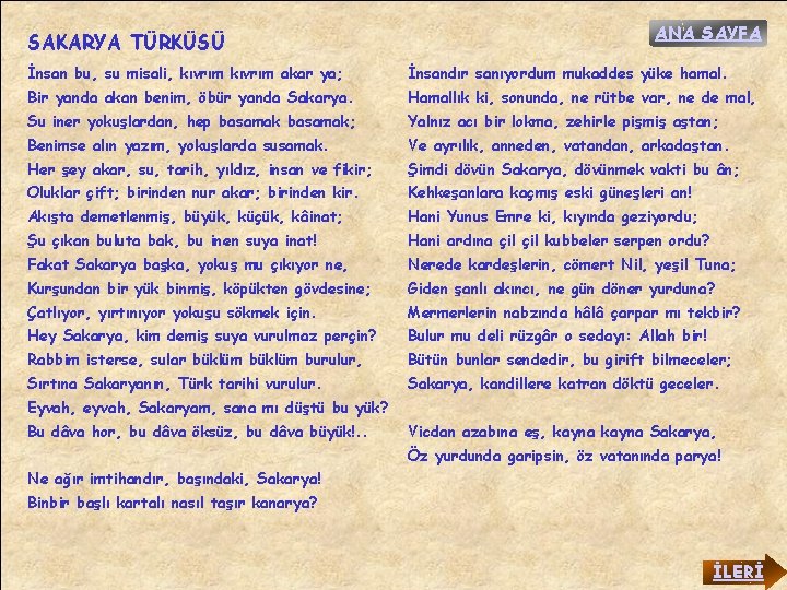 SAKARYA TÜRKÜSÜ ANA SAYFA İnsan bu, su misali, kıvrım akar ya; İnsandır sanıyordum mukaddes