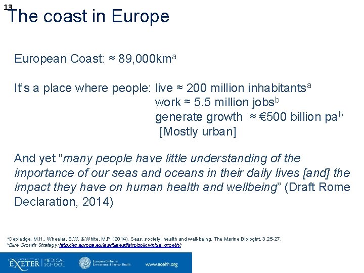 13 The coast in European Coast: ≈ 89, 000 kma It’s a place where