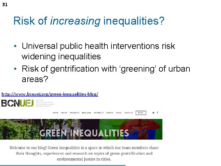 31 Risk of increasing inequalities? • Universal public health interventions risk widening inequalities •