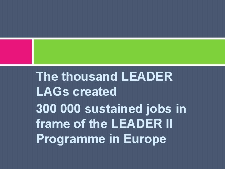 The thousand LEADER LAGs created 300 000 sustained jobs in frame of the LEADER