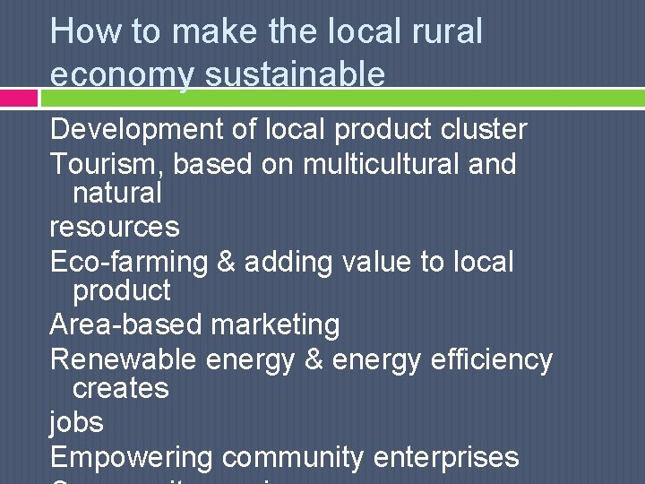 How to make the local rural economy sustainable Development of local product cluster Tourism,