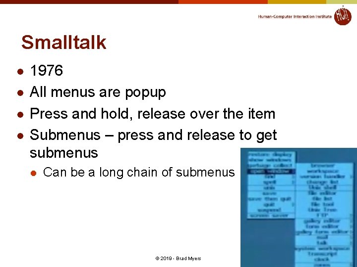 Smalltalk l l 1976 All menus are popup Press and hold, release over the