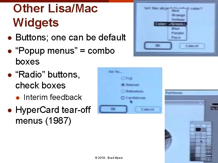 Other Lisa/Mac Widgets l l l Buttons; one can be default “Popup menus” =