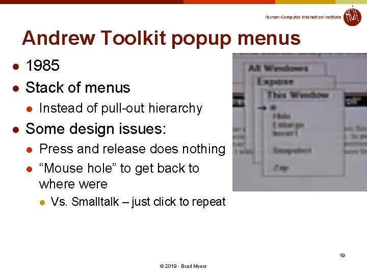 Andrew Toolkit popup menus l l 1985 Stack of menus l l Instead of