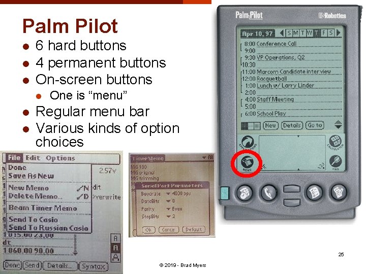 Palm Pilot l l l 6 hard buttons 4 permanent buttons On-screen buttons l