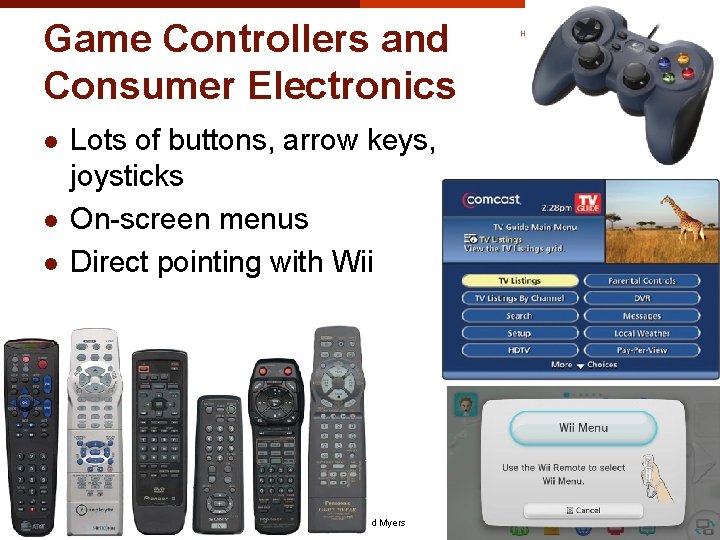 Game Controllers and Consumer Electronics l l l Lots of buttons, arrow keys, joysticks