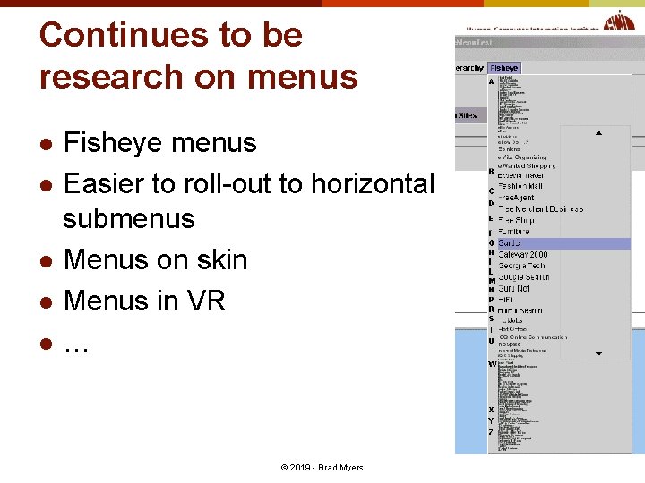 Continues to be research on menus l l l Fisheye menus Easier to roll-out