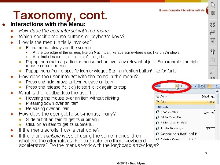 Taxonomy, cont. l Interactions with the Menu: l l l How does the user