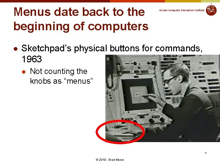 Menus date back to the beginning of computers l Sketchpad’s physical buttons for commands,
