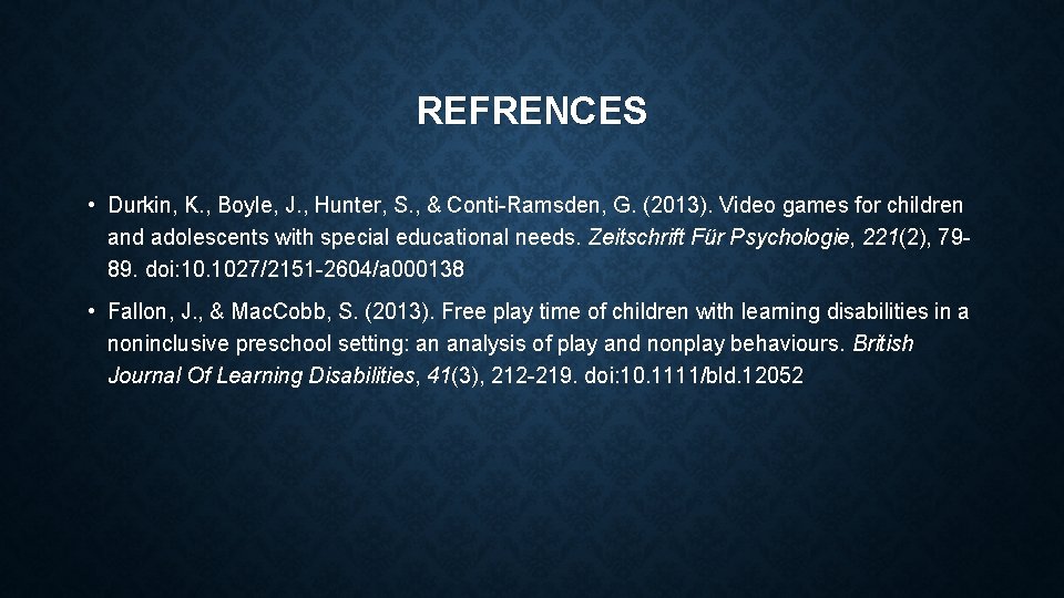 REFRENCES • Durkin, K. , Boyle, J. , Hunter, S. , & Conti-Ramsden, G.