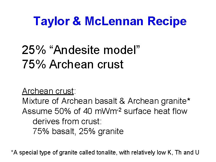 Taylor & Mc. Lennan Recipe 25% “Andesite model” 75% Archean crust: Mixture of Archean