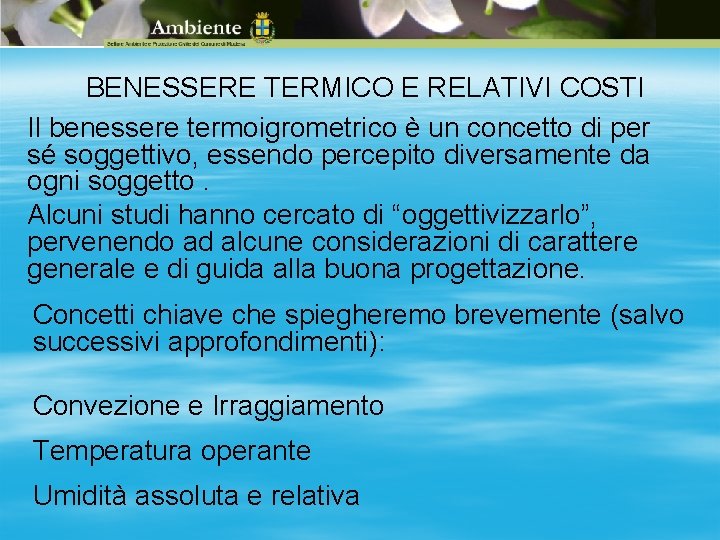 BENESSERE TERMICO E RELATIVI COSTI Il benessere termoigrometrico è un concetto di per sé