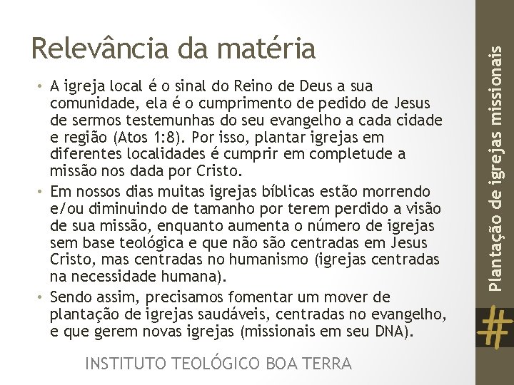  • A igreja local é o sinal do Reino de Deus a sua