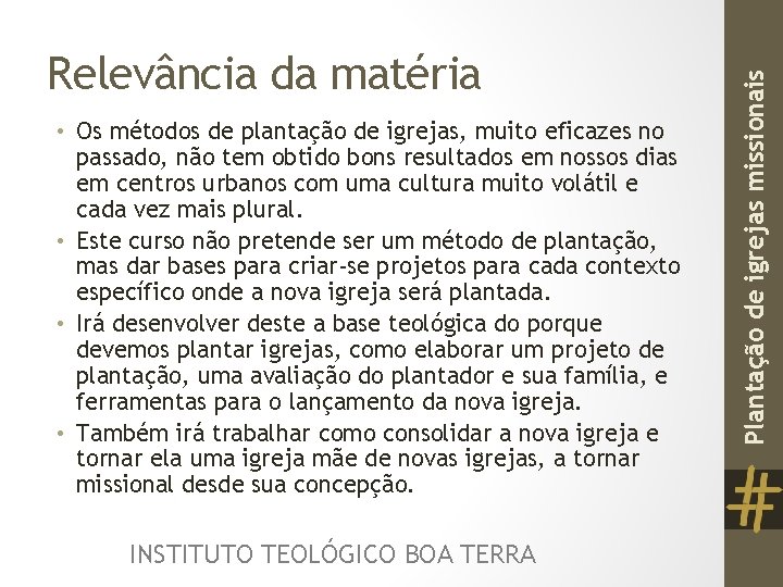  • Os métodos de plantação de igrejas, muito eficazes no passado, não tem