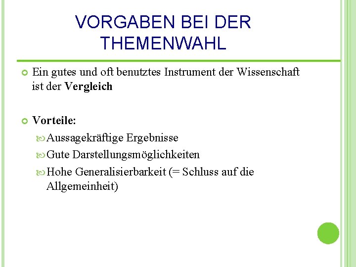 VORGABEN BEI DER THEMENWAHL Ein gutes und oft benutztes Instrument der Wissenschaft ist der