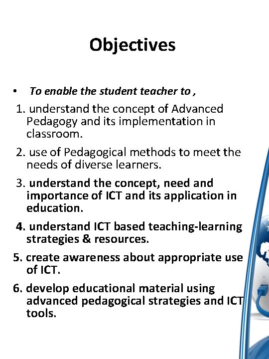 Objectives • To enable the student teacher to , 1. understand the concept of