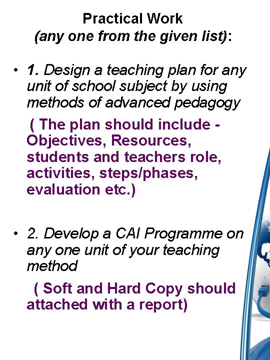 Practical Work (any one from the given list): • 1. Design a teaching plan