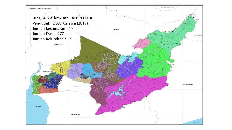 Luas : 4. 668 km 2 atau 466. 800 Ha Penduduk : 563. 062