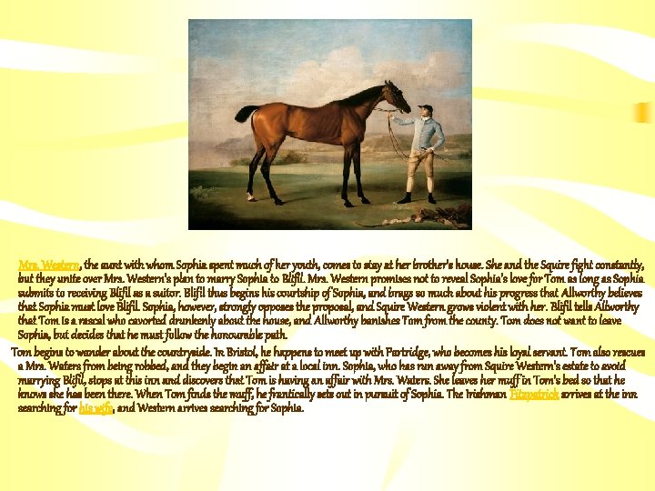 Mrs. Western, the aunt with whom Sophia spent much of her youth, comes to