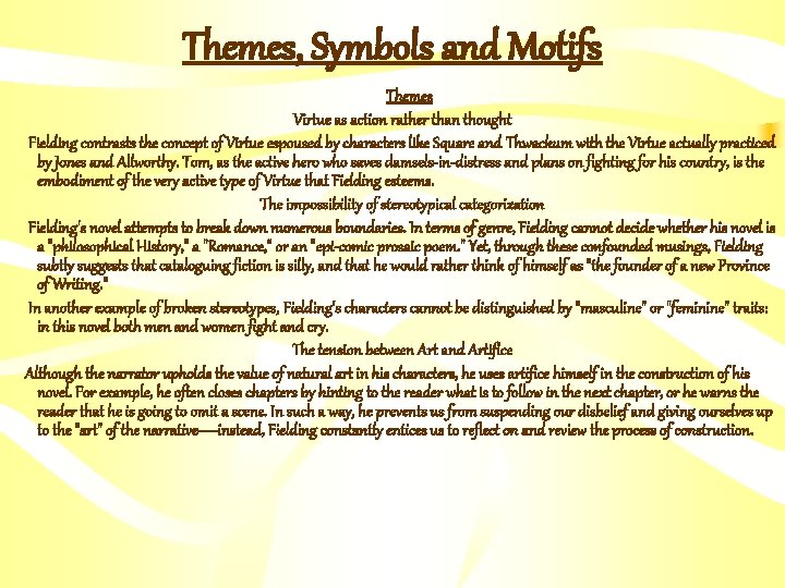 Themes, Symbols and Motifs Themes Virtue as action rather than thought Fielding contrasts the