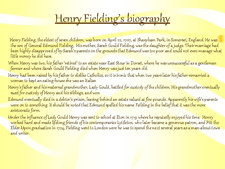Henry Fielding’s biography Henry Fielding, the eldest of seven children, was born on April