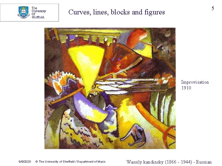 5 Curves, lines, blocks and figures Improvisation 1910 9/9/2020 © The University of Sheffield