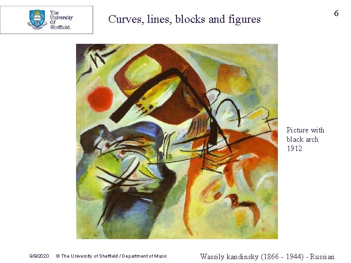 6 Curves, lines, blocks and figures Picture with black arch 1912 9/9/2020 © The